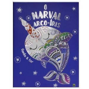 Conto E Cor: Narval Arco-Iris, O