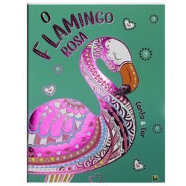 Conto E Cor: Flamingo Rosa, O