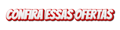 CONFIRA ESSA OFERTA